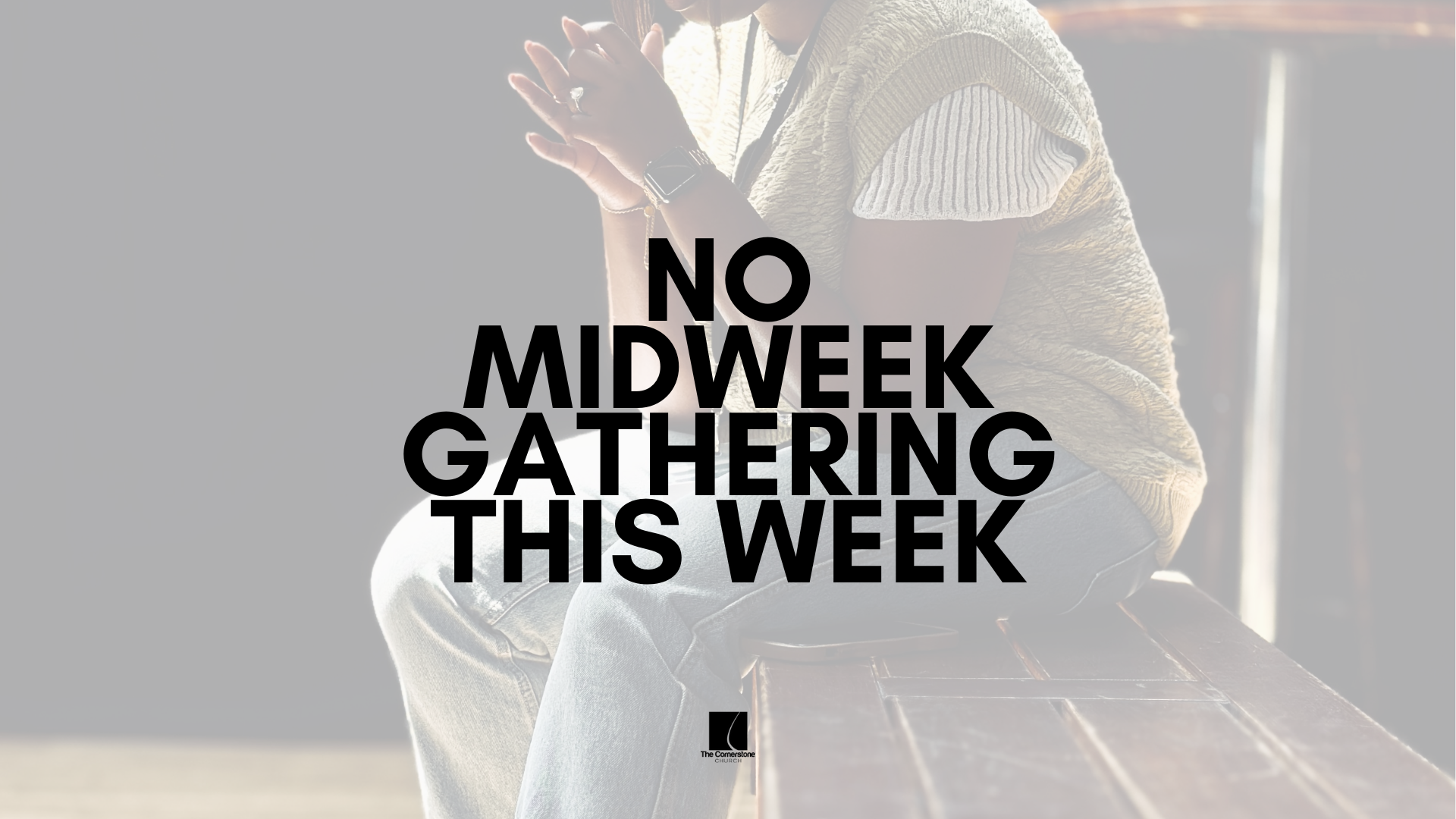 No Midweek Study & Prayer This Week