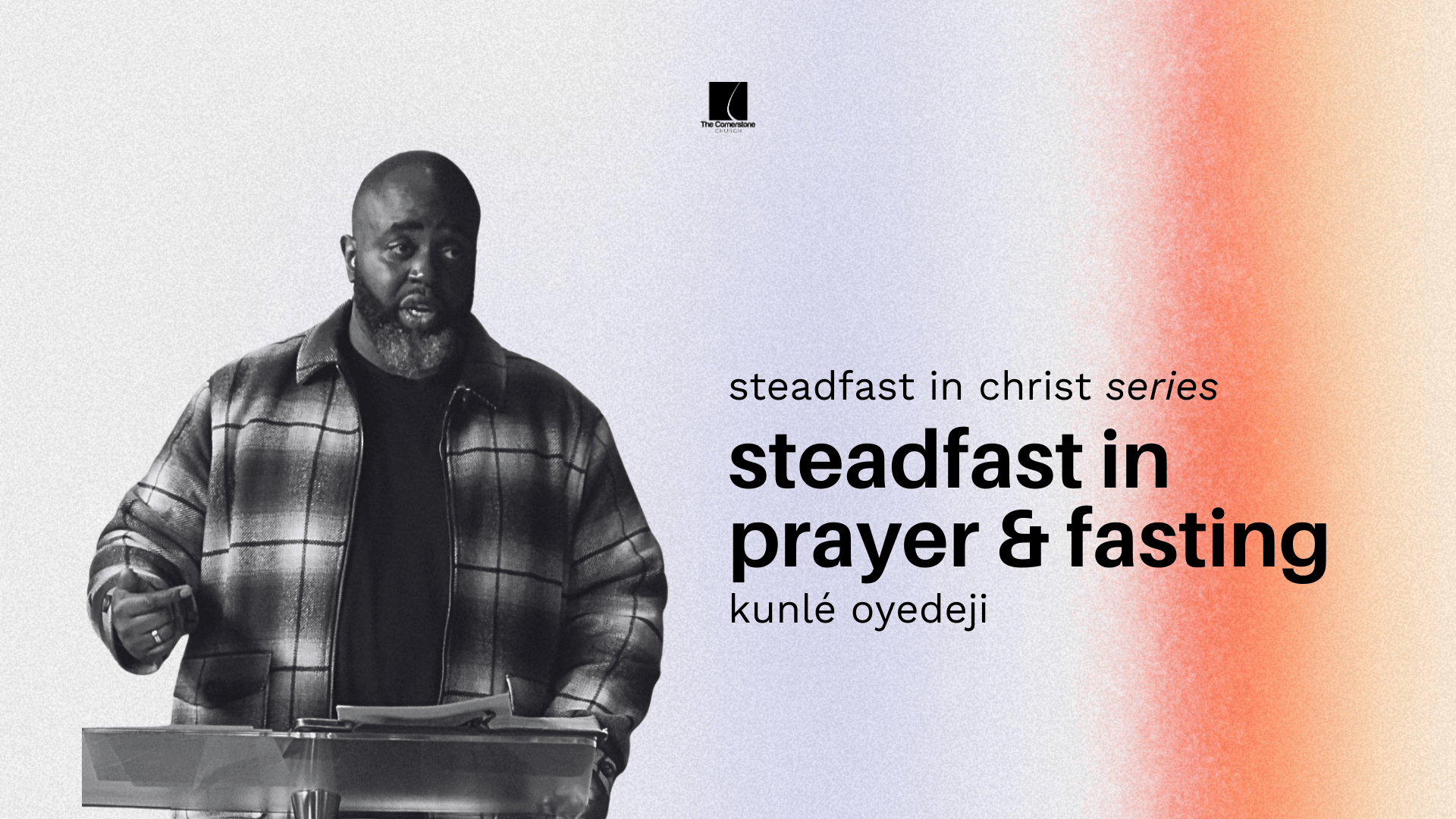 Steadfast In Prayer and Fasting | Steadfast In Christ Series