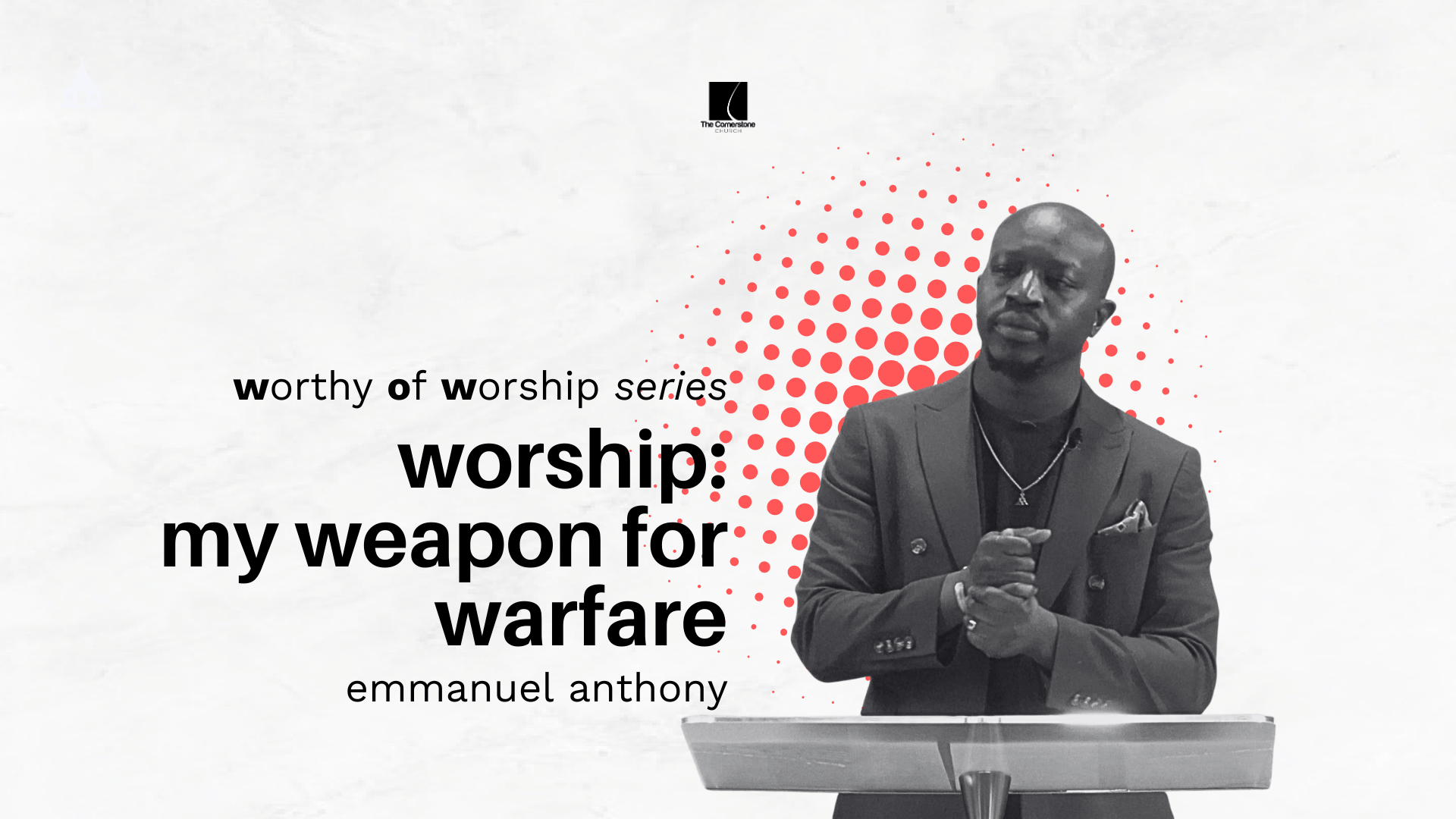 Worship: My Weapon for Warfare | Worthy Of Worship Series